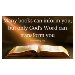 Many books can inform you,but only God's Word can transform you