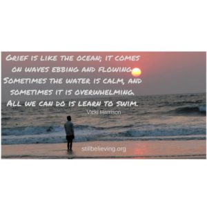 Grief is like the ocean; it comes on waves ebbing and flowing. Sometimes the water is calm, and sometimes it is overwhelming. All we can do is learn to swim.