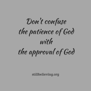 dont-confuse-the-patience-of-god-with-the-approval-of-god